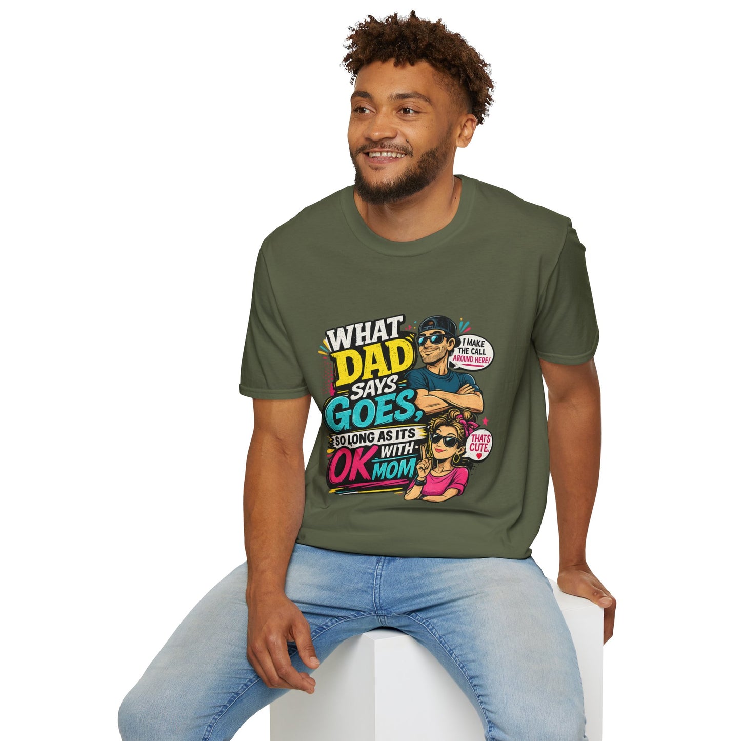 Dad Says Goes T-Shirt — 'I Make the Call Around Here' Funny Father's Day Tee
