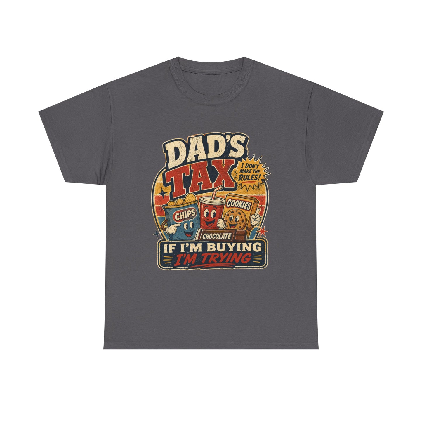 Dad's Tax Tee — Funny Father's Day T‑Shirt ("If I'm Buying I'm Trying")