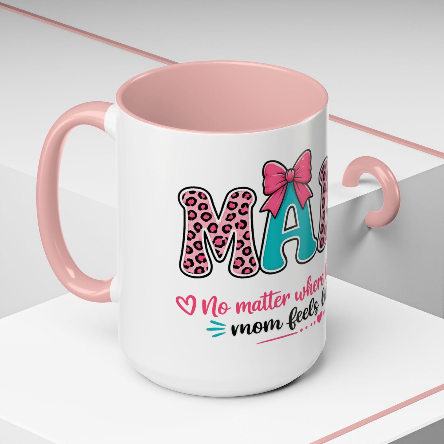 Mama Accent Coffee Mug — "No Matter Where Life Takes Me, Mama Feels Like Home"