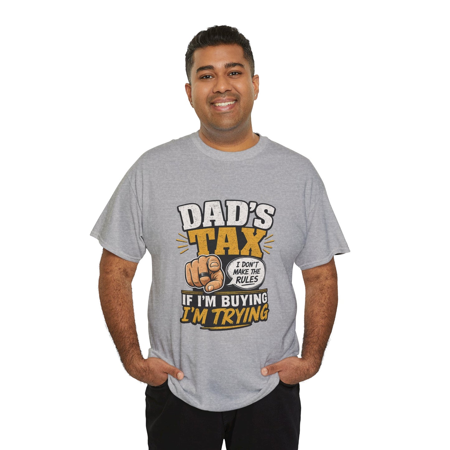 Dad's Tax T-Shirt – Funny "If I’m Buying I’m Trying" Father’s Day Tee