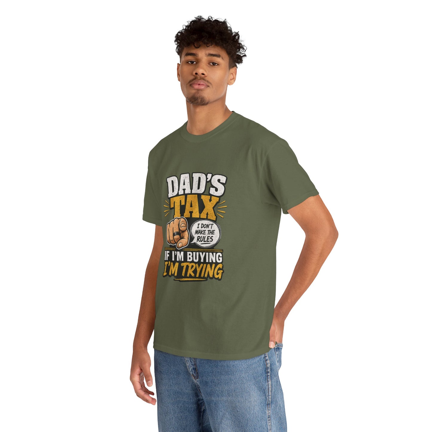 Dad's Tax T-Shirt – Funny "If I’m Buying I’m Trying" Father’s Day Tee