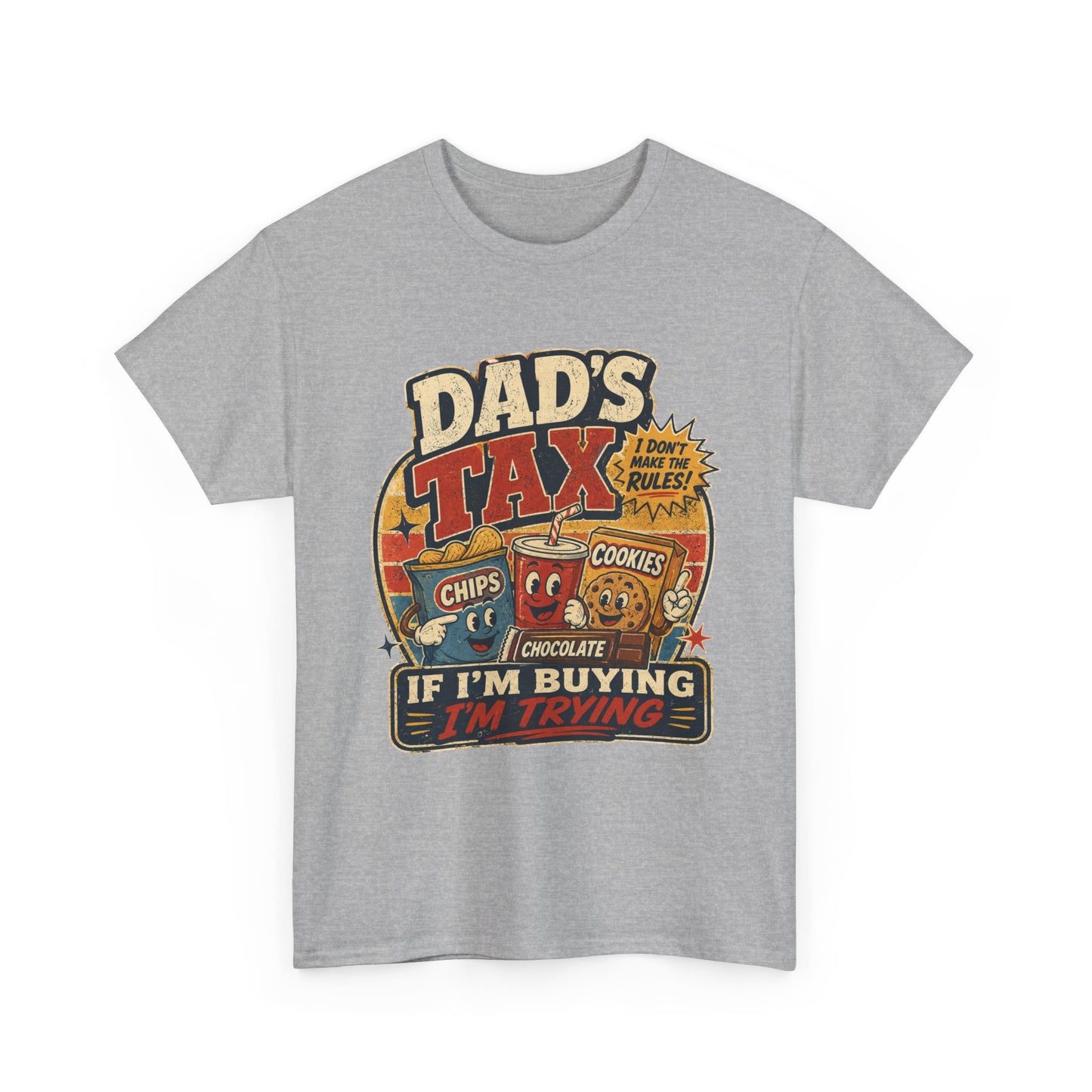 Dad's Tax Tee — Funny Father's Day T‑Shirt ("If I'm Buying I'm Trying")